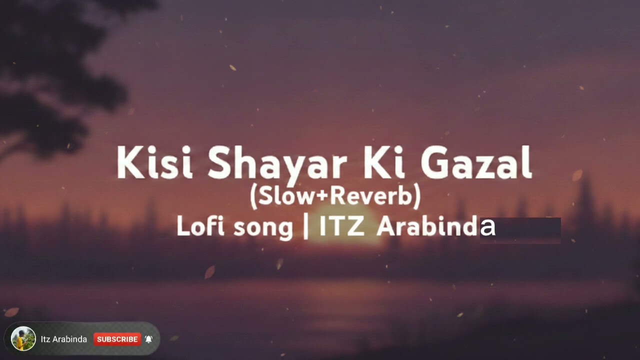 Kisi Shayar Ki Gazal (Slow+Reverb) Lofi song| ITZ ARABINDA