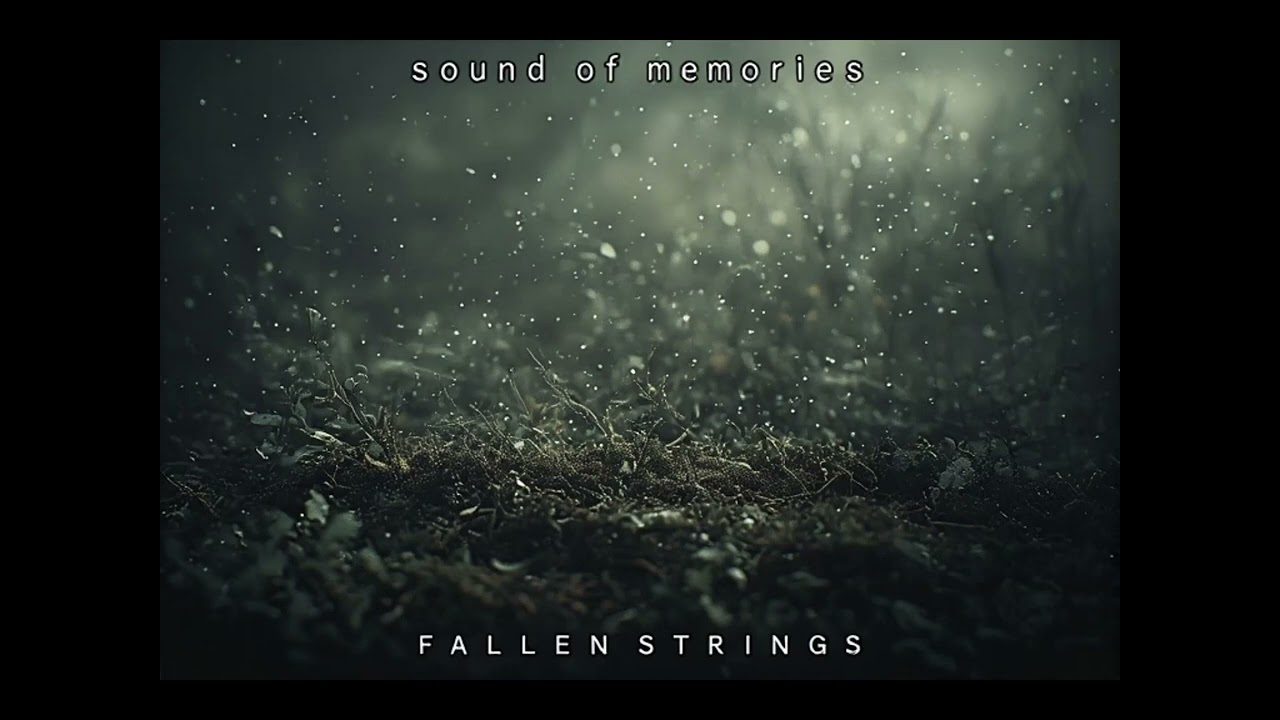 Fallen Strings - Sound of Memories (Original Audio)