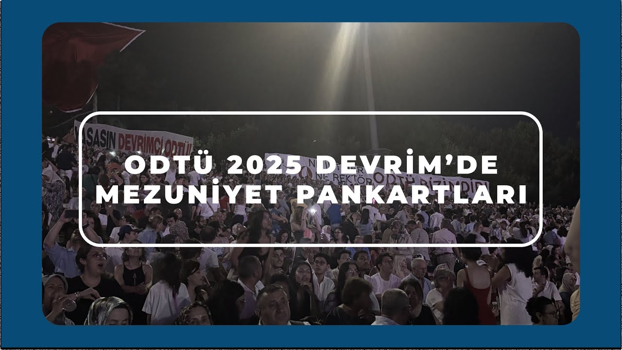 ODTÜ 2025 DEVRİM'DE MEZUNİYET PANKARTLARI | AnlatHocam!