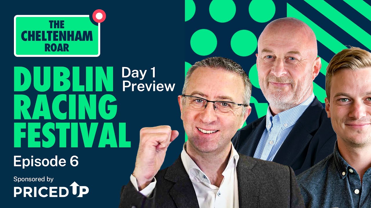 Dublin Racing Festival Day 1 Preview | The Cheltenham Roar