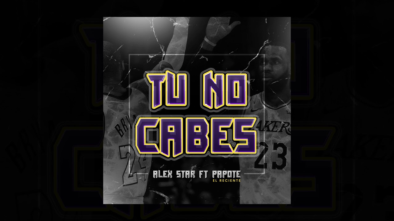 ALEX STAR  - TU NO CABE  FT  PAPOTE EL RECIENTE   (AUDIO OFICIAL)