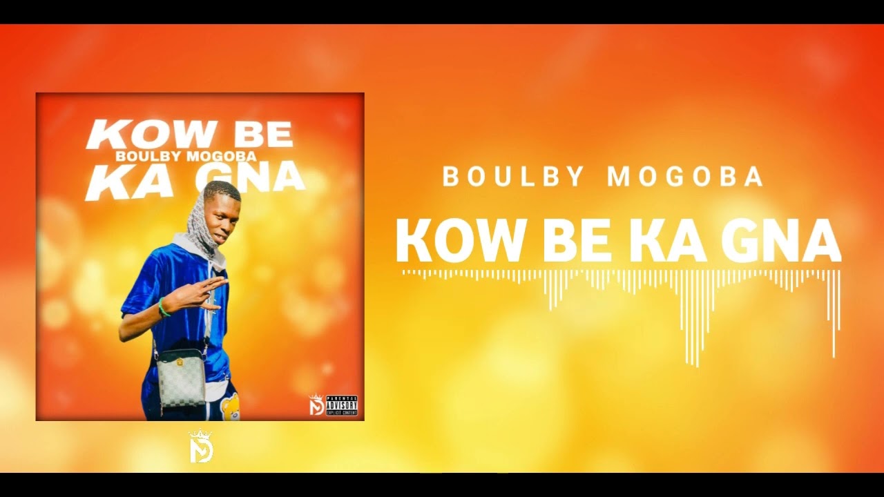 BOULBY MOGOBA (KOW BE KA GNA ) son Officielle 2022