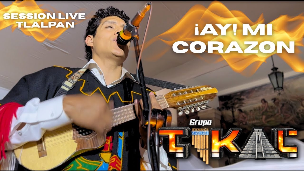 Grupo Tikal - ¡Ay! Mi corazón (En vivo desde Tlalpan)
