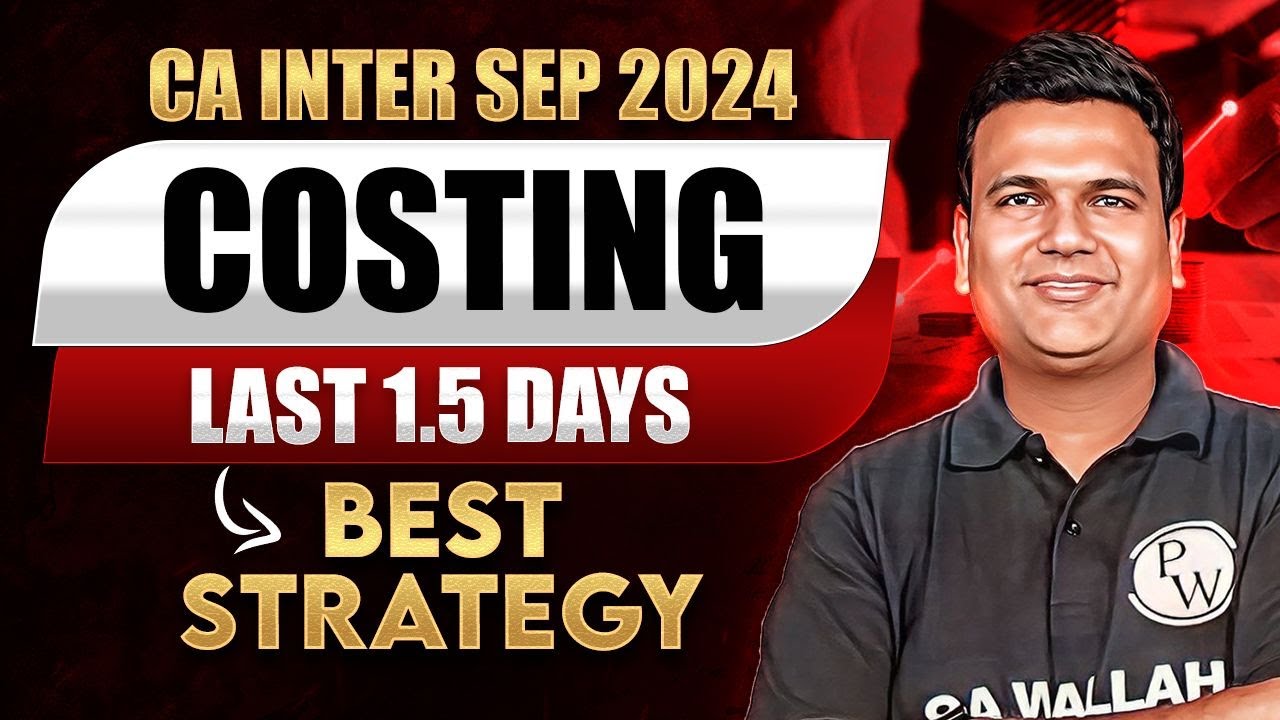 CA Inter Costing Last 1.5 Days Strategy 🔥🔥 || CA Inter Sep 2024