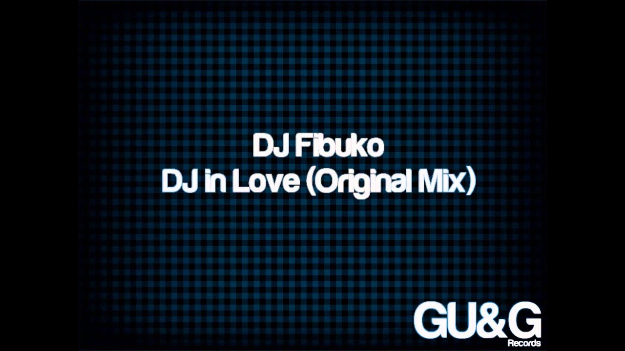 DJ Fibuko - DJ in Love (Original Mix) [GU&G Records]