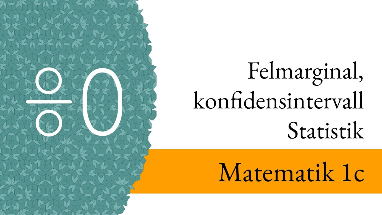 Statistik - Felmarginal, konfidensintervall, felk&auml;llor