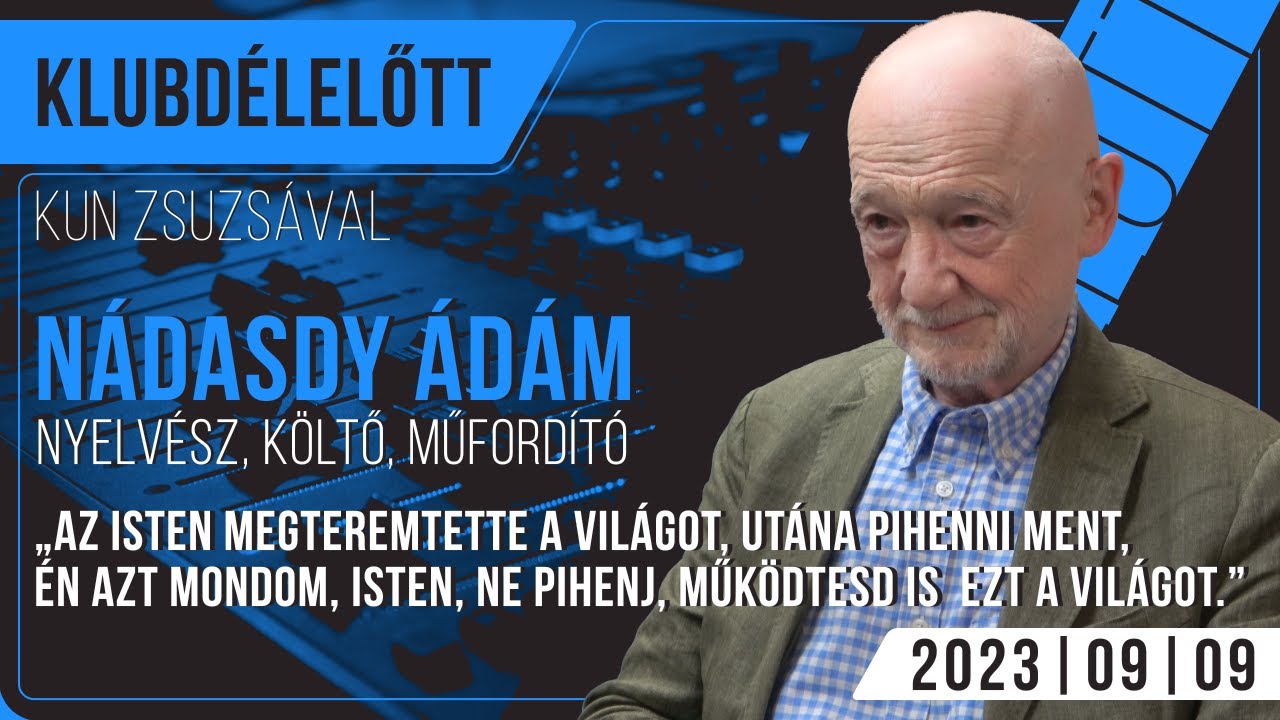 „Én voltam a butább, Kálmán László az okosabb, persze ez csak szerepjáték volt.” | Nádasdy Ádám