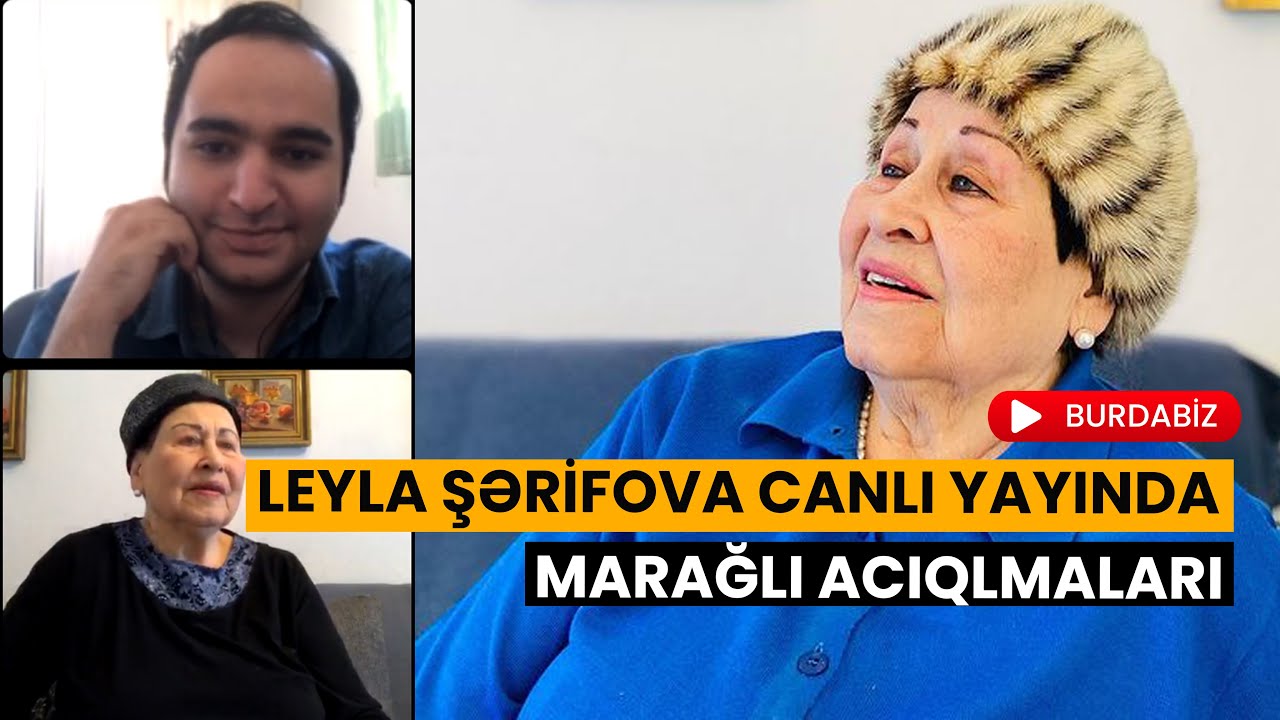 LEYLA ŞERİFOVA BU YAYIMDA HARALI OLDUĞUNU DEDİ / SON 40 İLDE AZERBAYCANA  GELMEME SEBEBİNİ AÇIQLADI