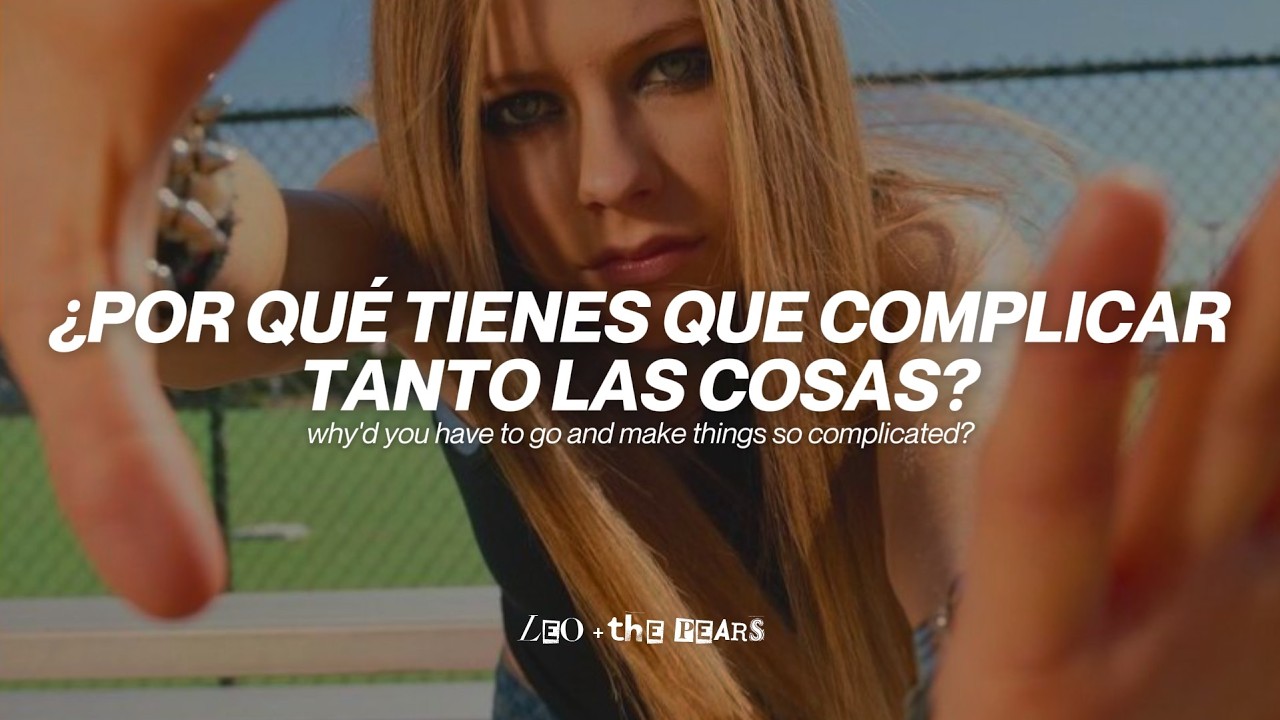 Avril Lavigne - Complicated (Sub. Español + Lyrics)