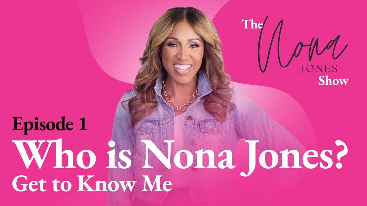 Who is Nona Jones? Get to Know Me! // The Nona Jones Show