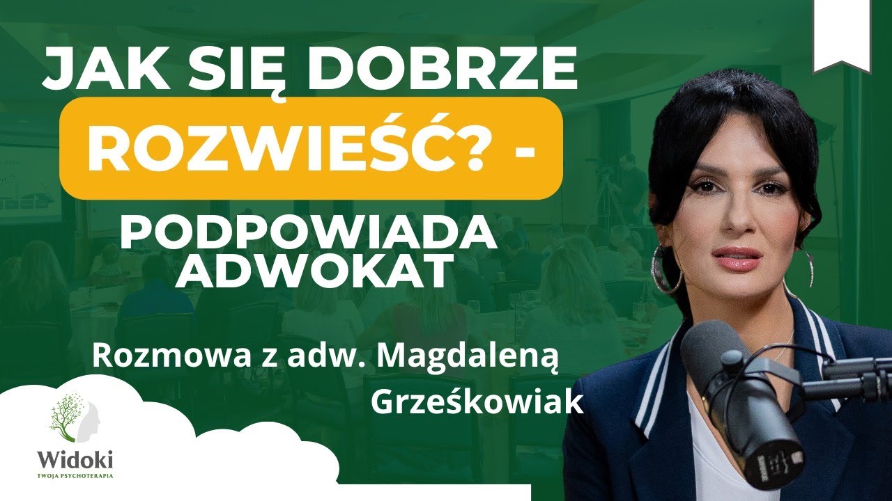 Jak przejść przez rozw&oacute;d bez utraty zdrowia psychicznego - rozmowa z adwokatką Magdaleną Grześkowiak