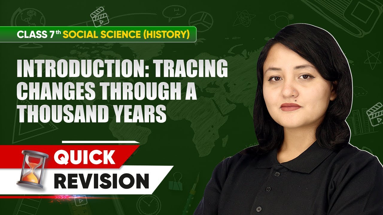 Class 7 History | Quick Revision | Introduction: Tracing Changes Through a Thousand Years Ch 1