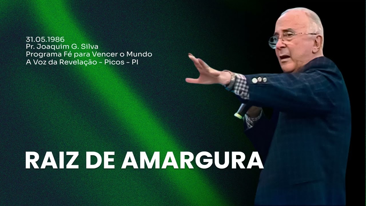 31.05.1986 - RAIZ DE AMARGURA - Pr. Joaquim Gonçalves | Fé para Vencer o Mundo