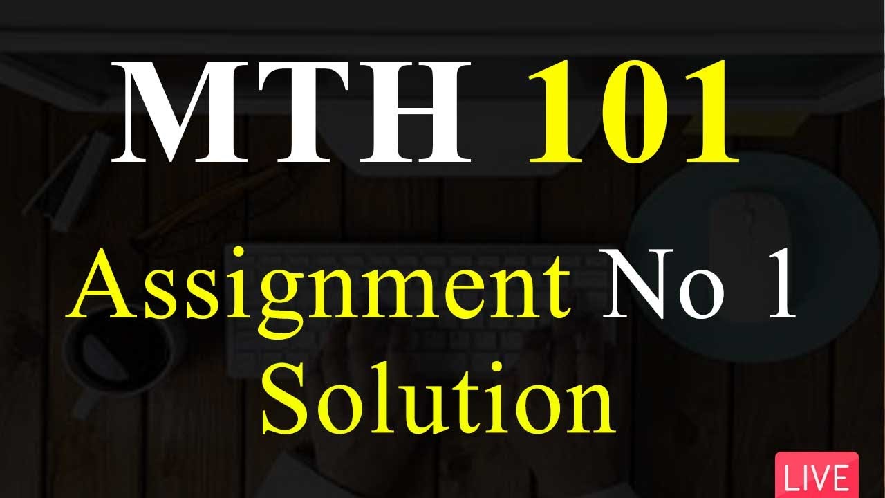 MTH101 Assignment No 1 Solution Fall 2022 | 100% Correct Solution | VU Mentor #fall2022 #assignment