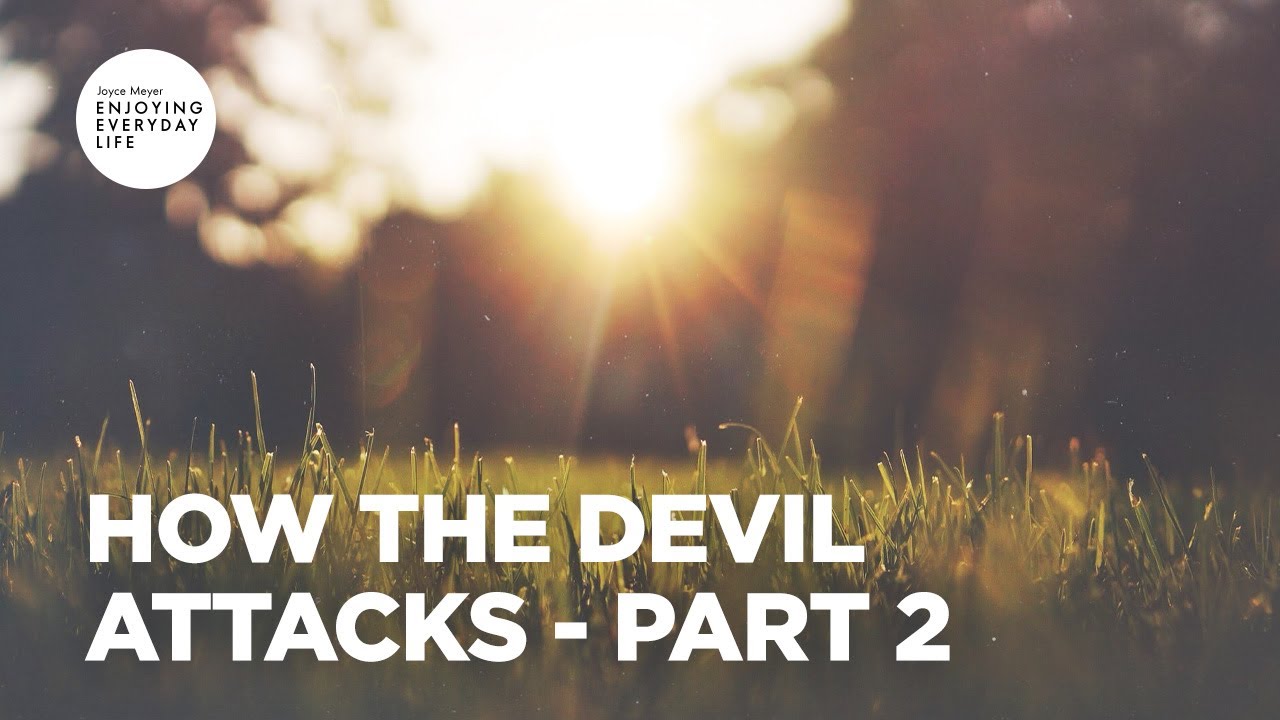How the Devil Attacks - Pt 2 | Enjoying Everyday Life | Joyce Meyer