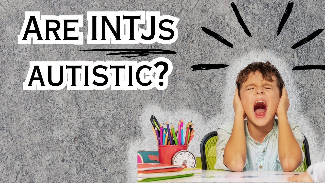 Are INTJs Autistic? 3 Unexpected Signs you Might be Both.