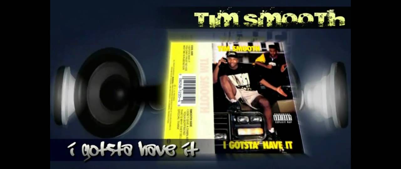Tim Smooth - I Gotsta Have It (New Orleans Rap Classic) R.I.P.