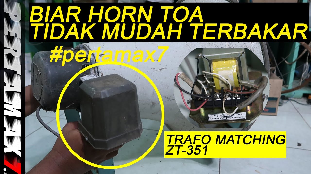 SOLUSI HORN TOA Sering Terbakar CARA Pasang Trafo Matching TOA ZT-351 Low Jadi High Impedance #toa