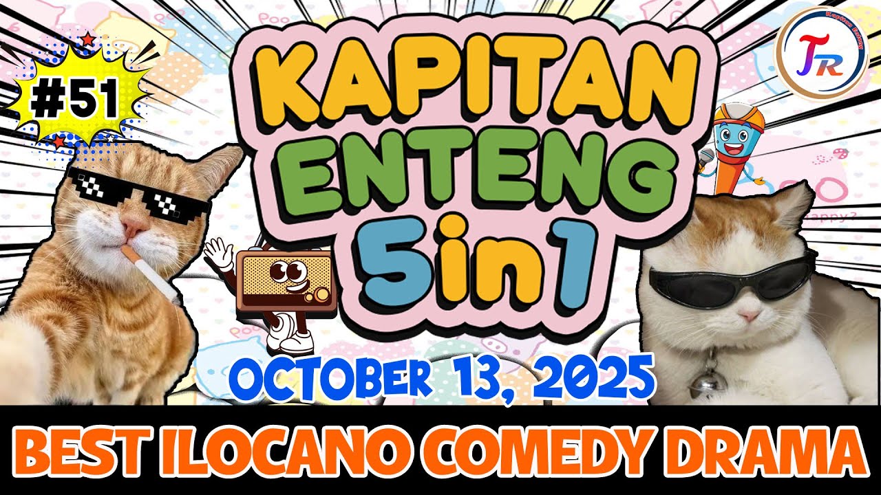 KAPITAN ENTENG 5IN1 #51 | 1 HOUR ILOCANO DRAMA | October 13.2025 #kapitanenteng #ilocanodrama