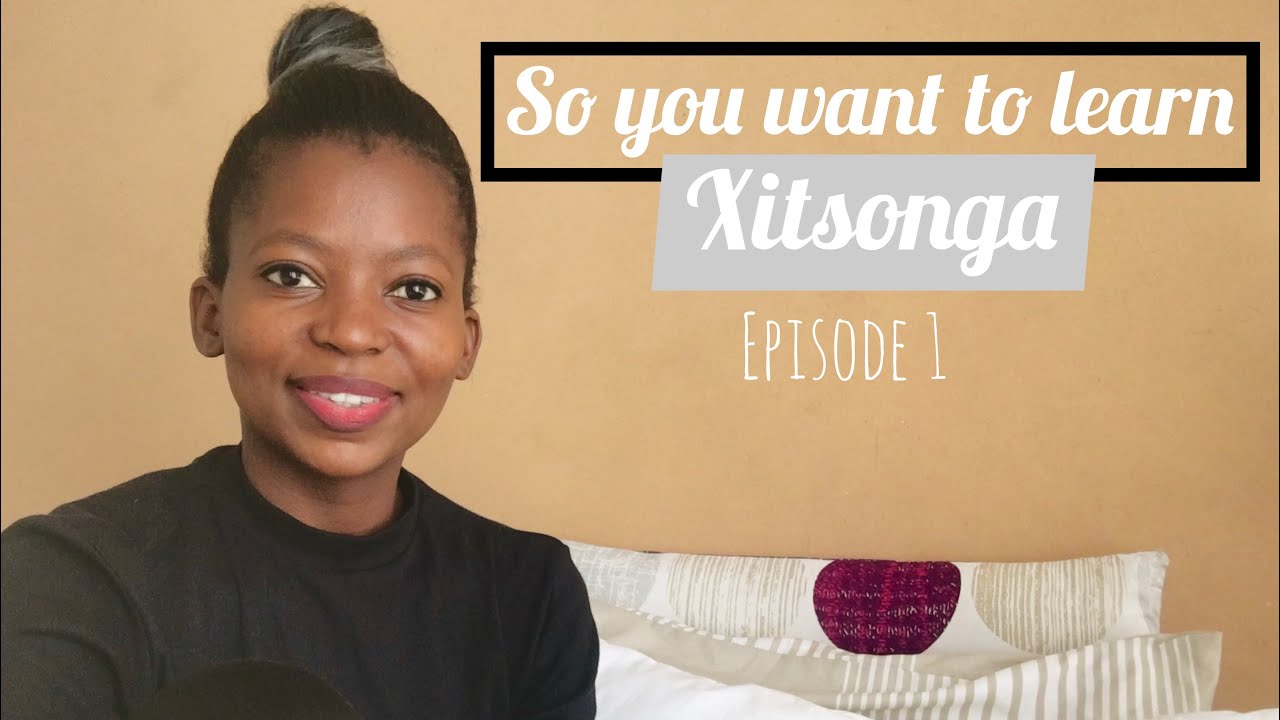 So you want to learn XITSONGA | S1 Ep 1 ( How to relate to Tsongas) | Words that mean many things