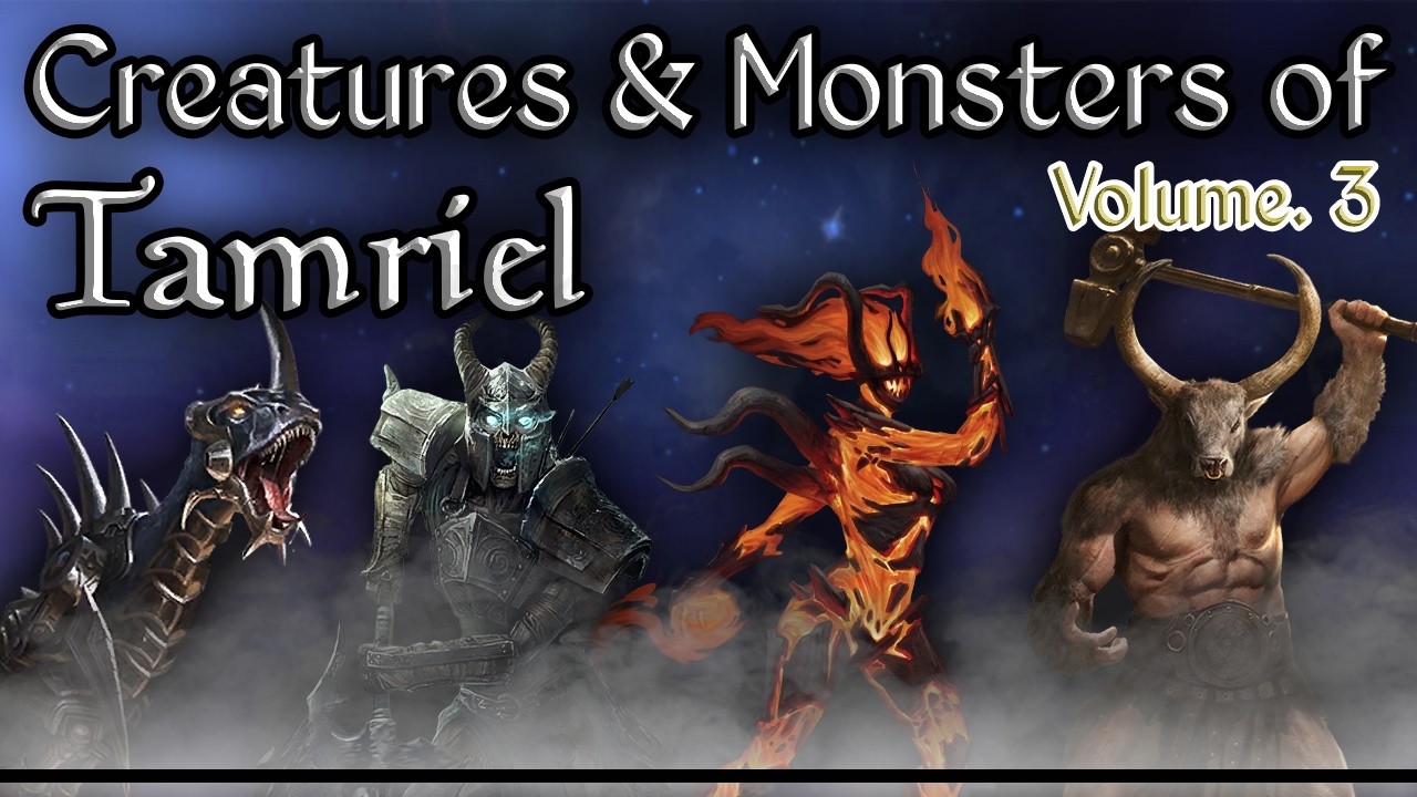 Tamriel's Interesting Creatures & Monsters Vol. 3 - The Elder Scrolls Lore Collection
