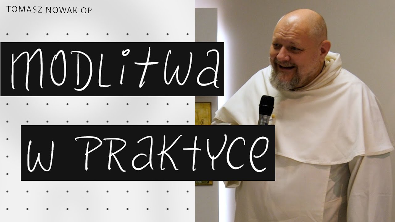 Modlitwa w praktyce || konferencja Tomasz Nowak OP