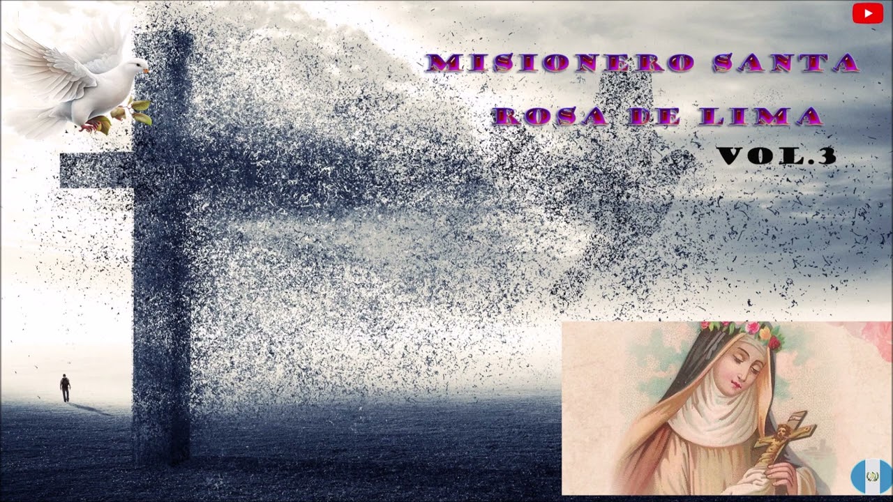 Misionero santa rosa de lima vol3 -02 oigo una voz que tierna me dijo