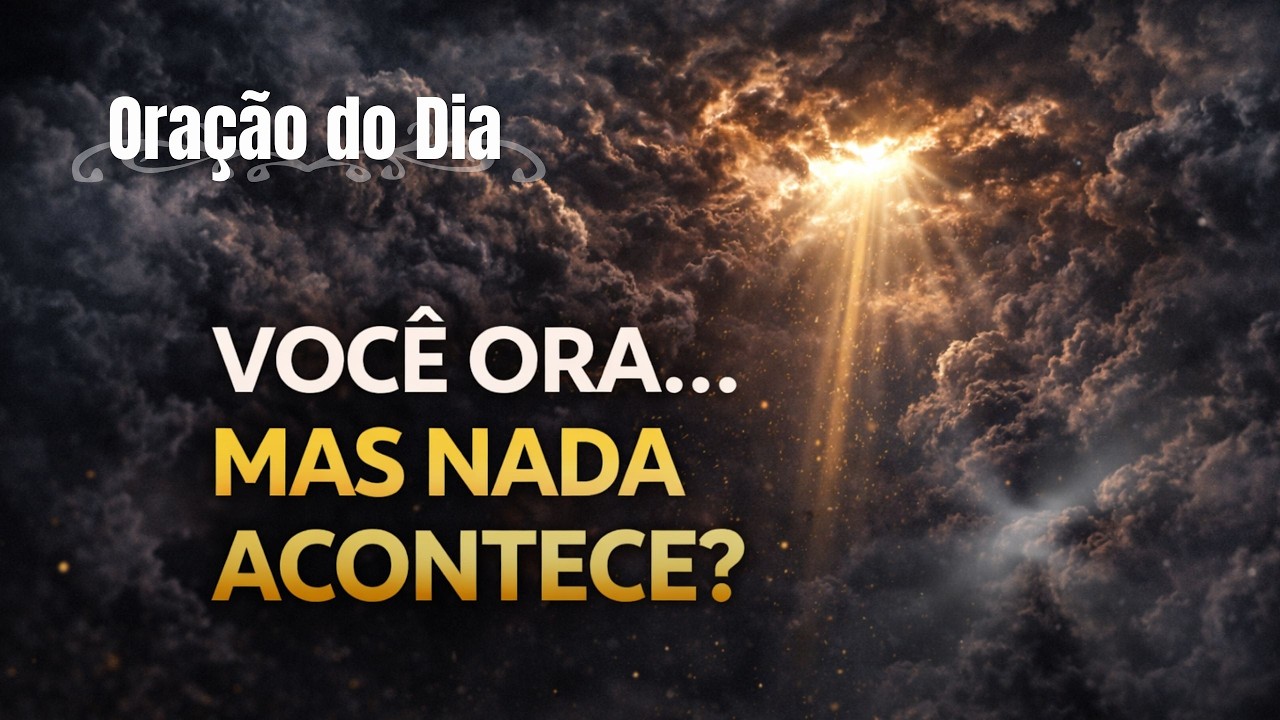 Por qual razão você Ora e nada acontece? #oração #nada #deus