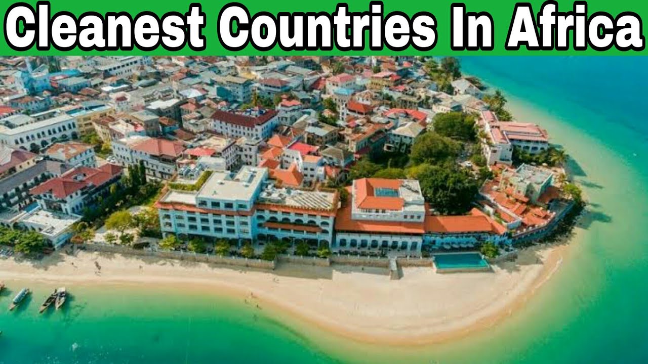 Top 10 Cleanest Countries In Africa 2024