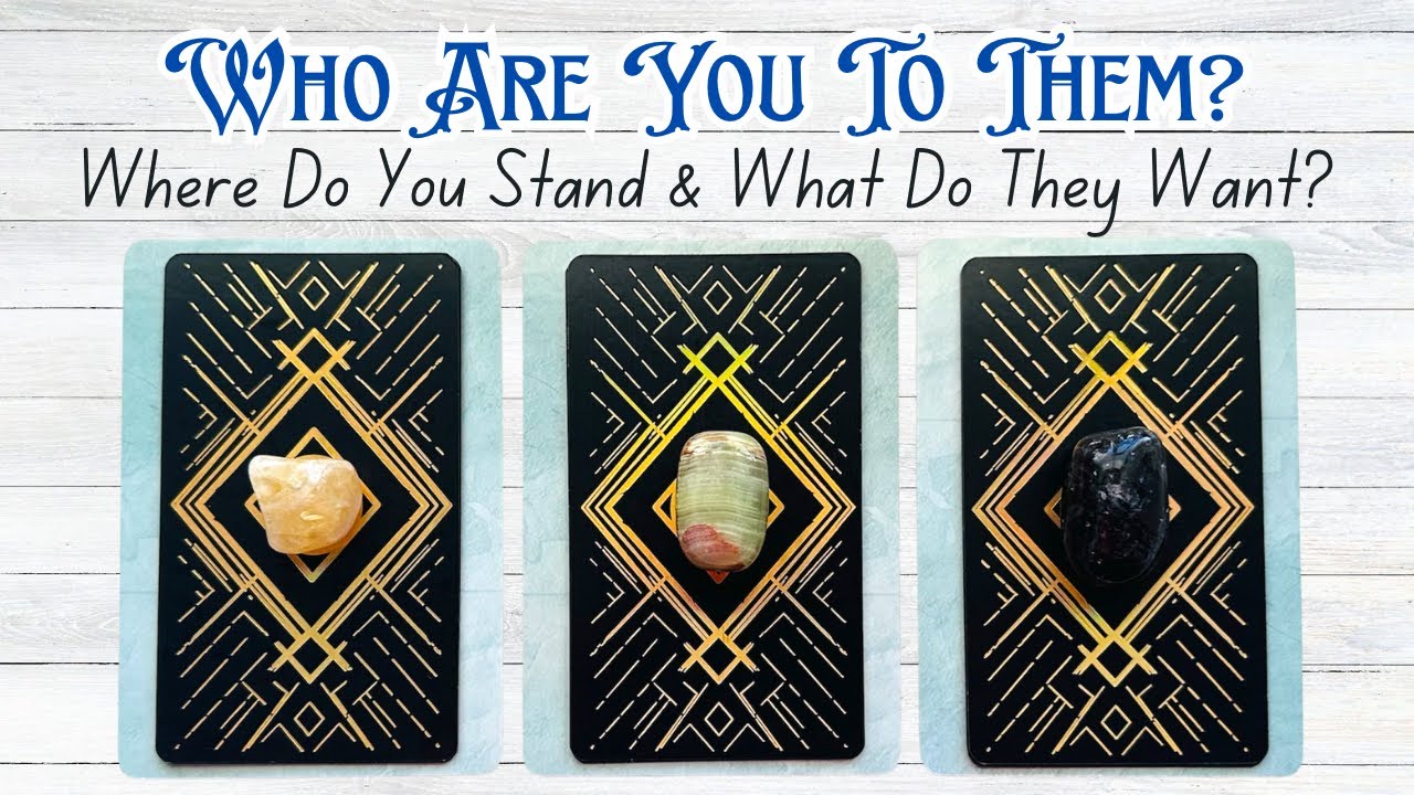 Who Are You To Them? Where Do You Stand & What Do They Want? Pick a Card Love Reading