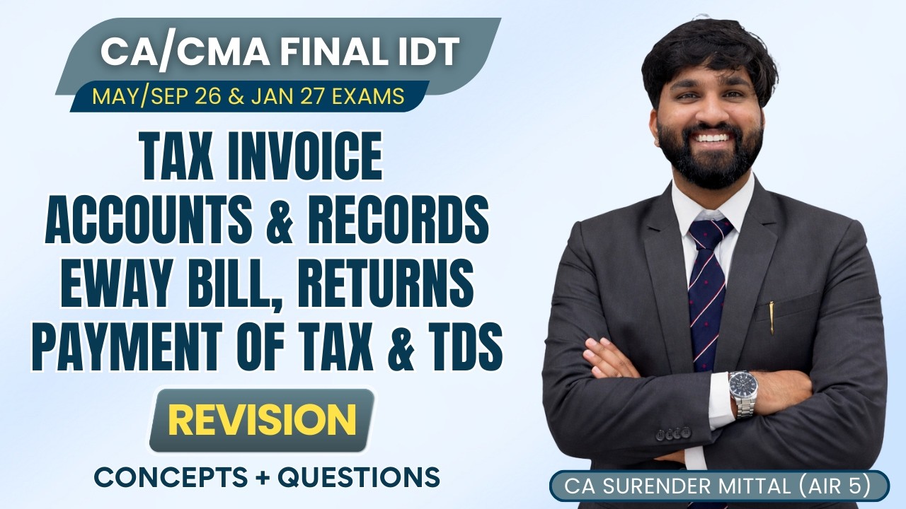 TAX INVOICE, ACCOUNTS, eWAY, RETURNS, PAYMENT OF TAX, TDS Revision |CA Final IDT May/Sep 26 & Jan 27