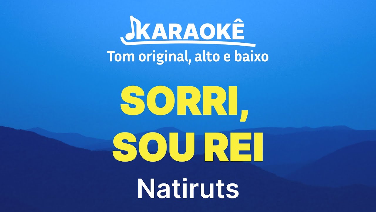 Natiruts - Sorri, Sou Rei | Tom original, alto e baixo (Karaok&ecirc; No Seu Tom)