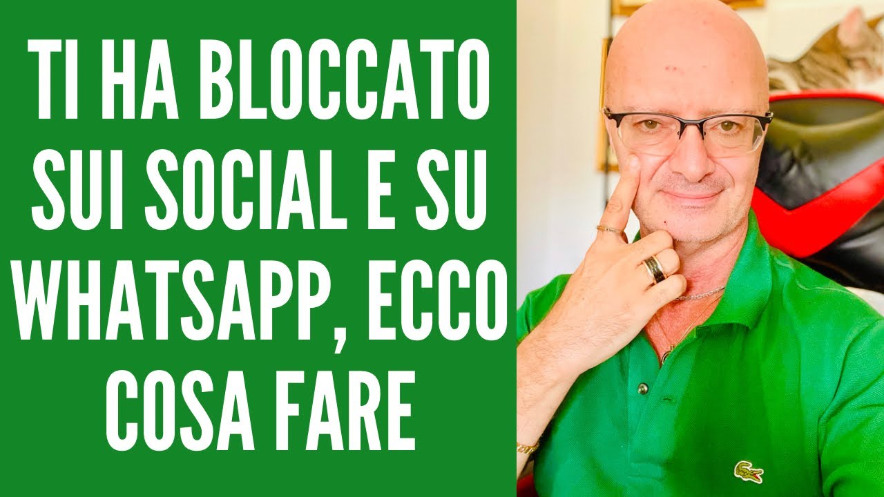 Ti ha bloccato sui social e su Whatsapp, ecco cosa fare