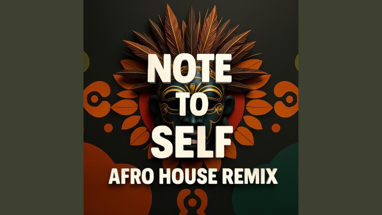 NOTE TO SELF (Afro house Remix)
