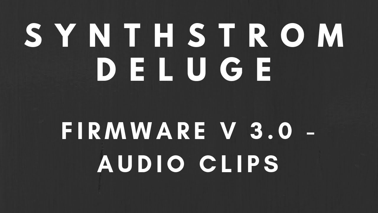 Synthstrom Deluge Firmware 3.0 - Audio Clips