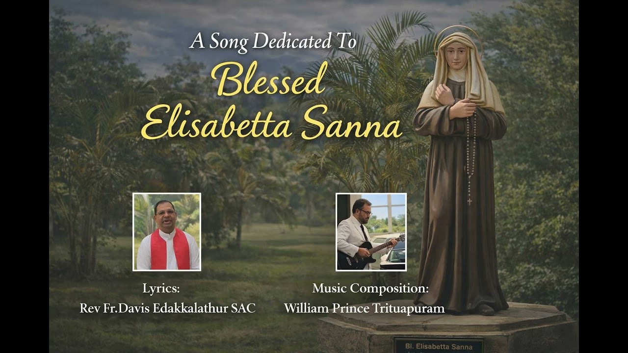 A Song on Blessed Elisabetta Sanna. BY FR. DAVIS EDAKKALATHUR  SAC.