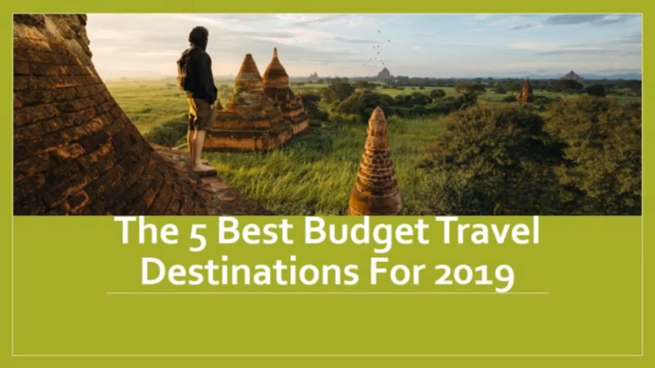 The 5 Best Budget Travel Destinations For 2019