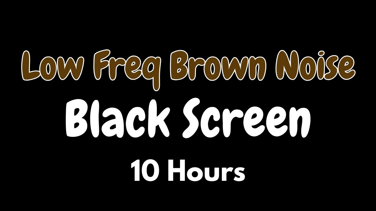 Low Frequency Brown Noise for Deep Sleep — 10 Hours (Black Screen)