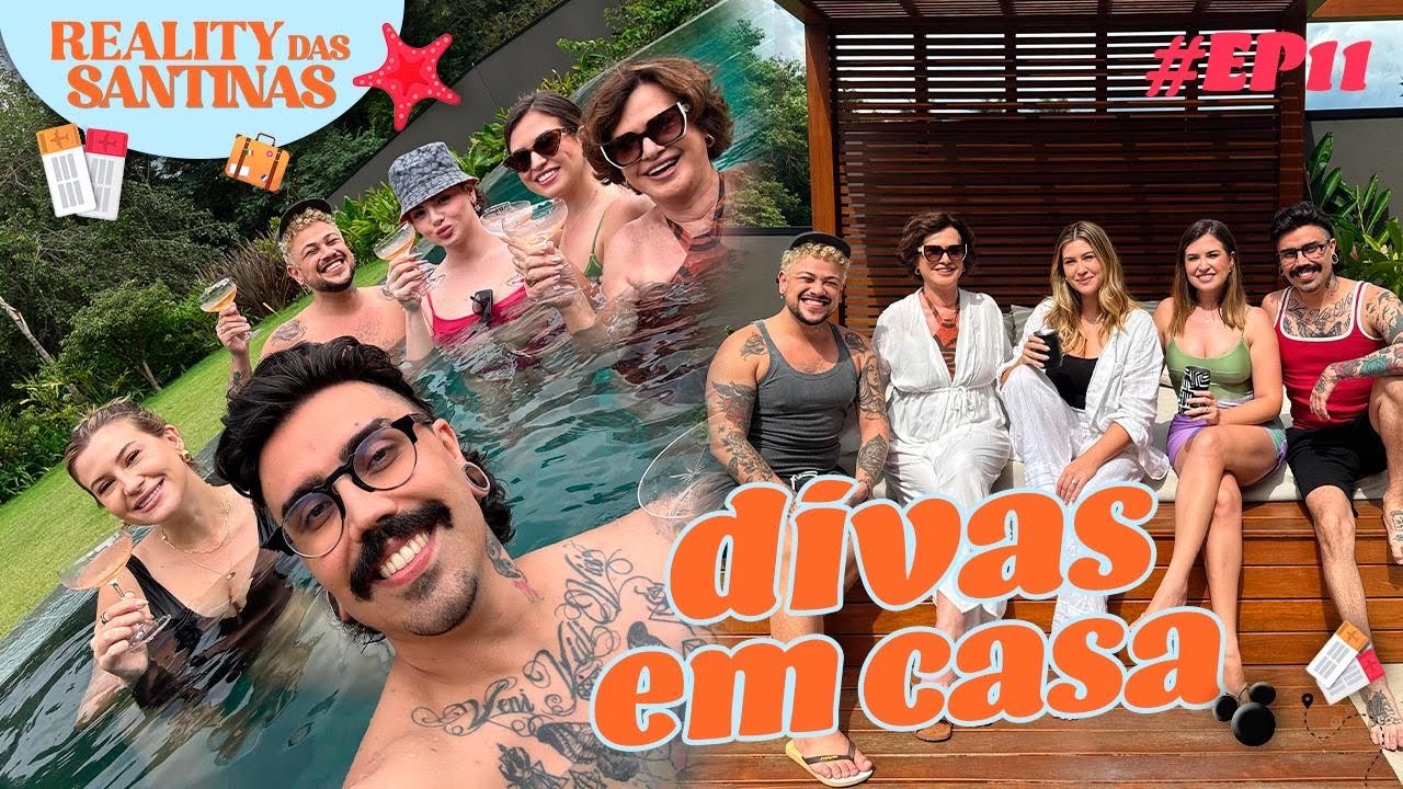 EP. 11 - REALITY DAS SANTINAS - DIVA DEPRESSÃO, RECEITINHAS E PISCINA