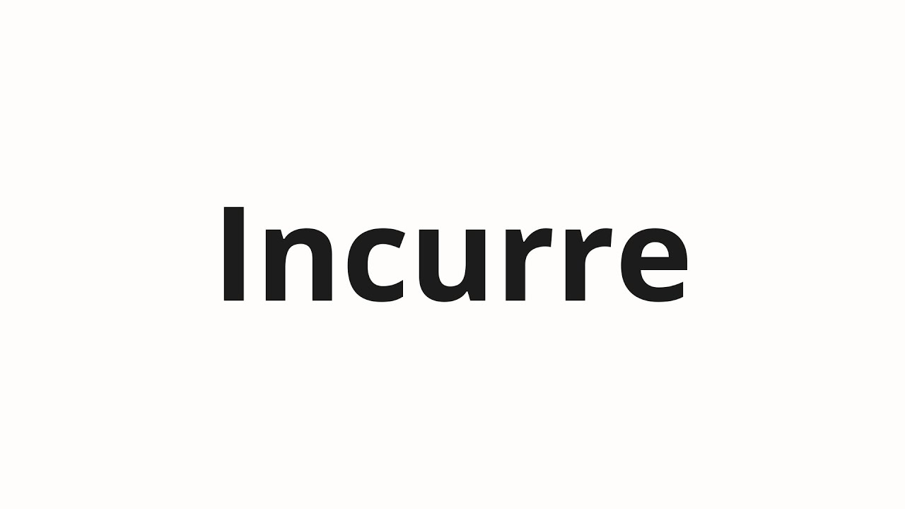 Jak wym&oacute;wić Incurre