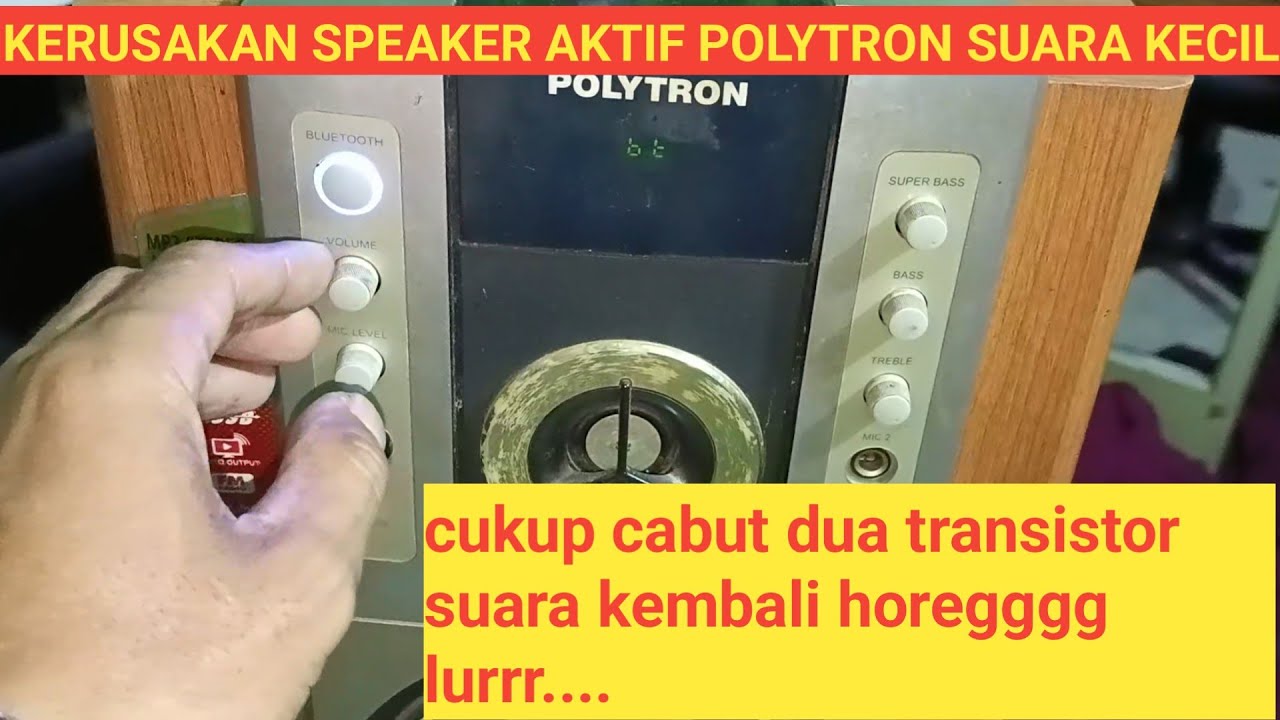 KERUSAKAN SPEAKER AKTIF POLYTRON SUARA KECIL
