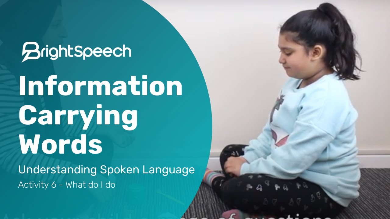 Bright Speech: Activity 6 - Information Carrying Words -Understanding Spoken Language - What do I do