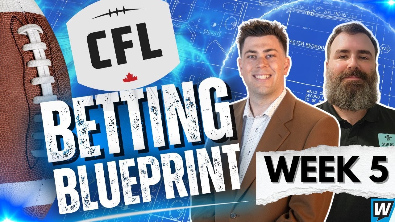 🇨🇦🏈 2025 CFL Week 5 Predictions, Picks & Props | Weekly CFL Betting Preview | CFL Betting Blueprint