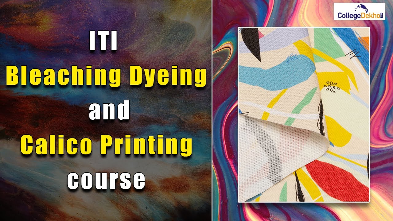 ITI Bleaching Dyeing and Calico Printing | CollegeDekho
