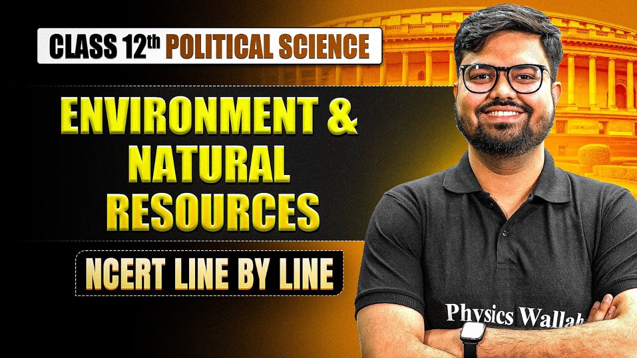 Environment and Natural Resources Class 12 NCERT | Class 12 Political Science Chapter 8