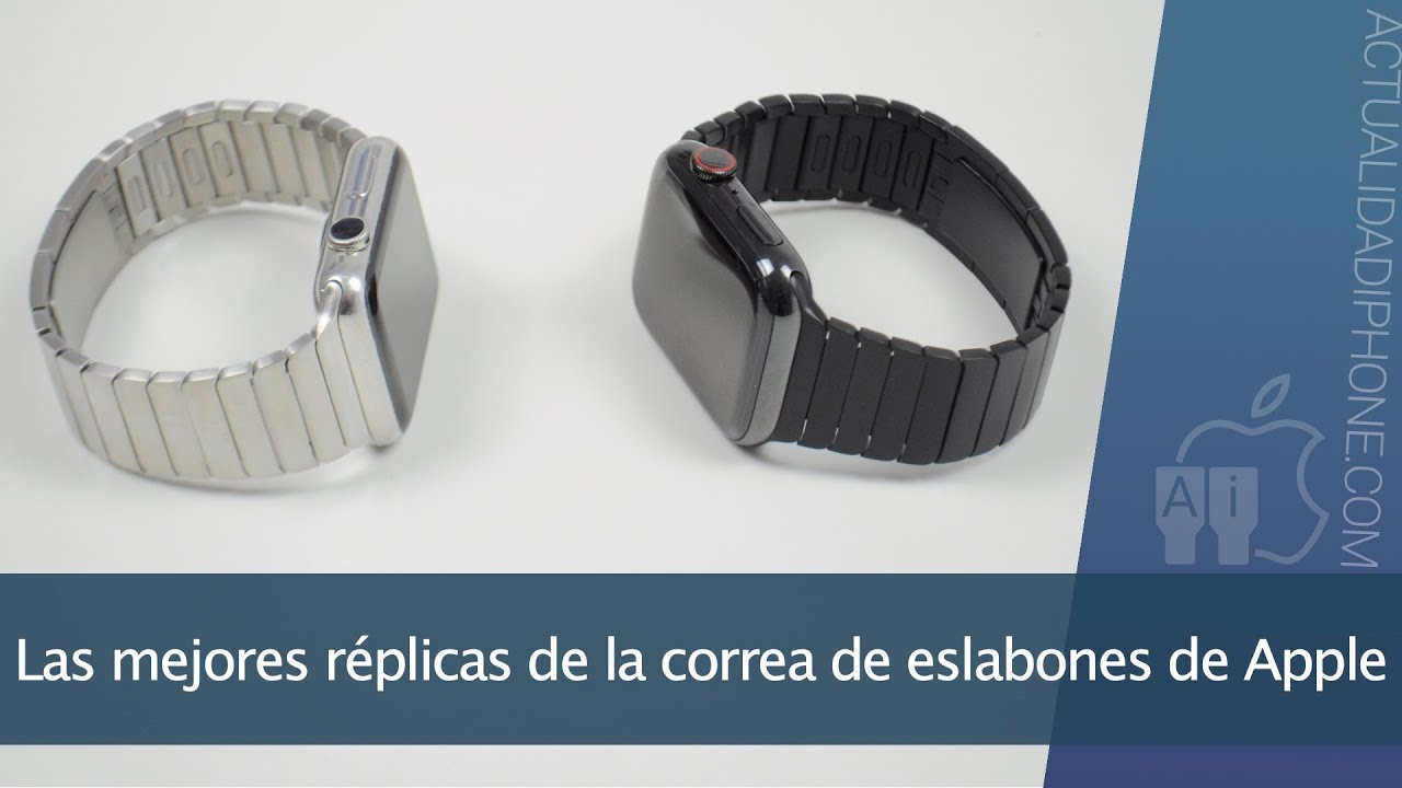 Las mejores réplicas de la correa de eslabones de Apple