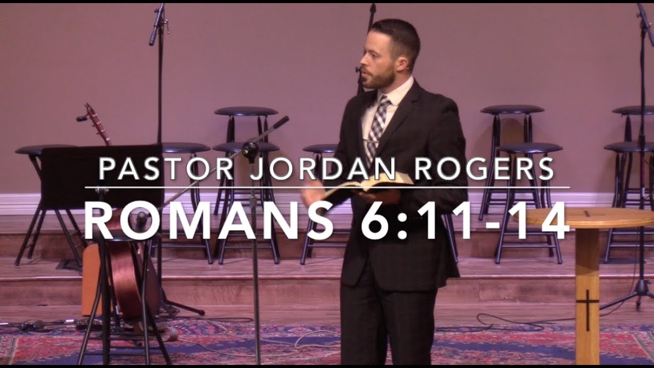 How to Live Alive in Christ - Romans 6:11-14 (12.2.18) - Dr. Jordan N. Rogers