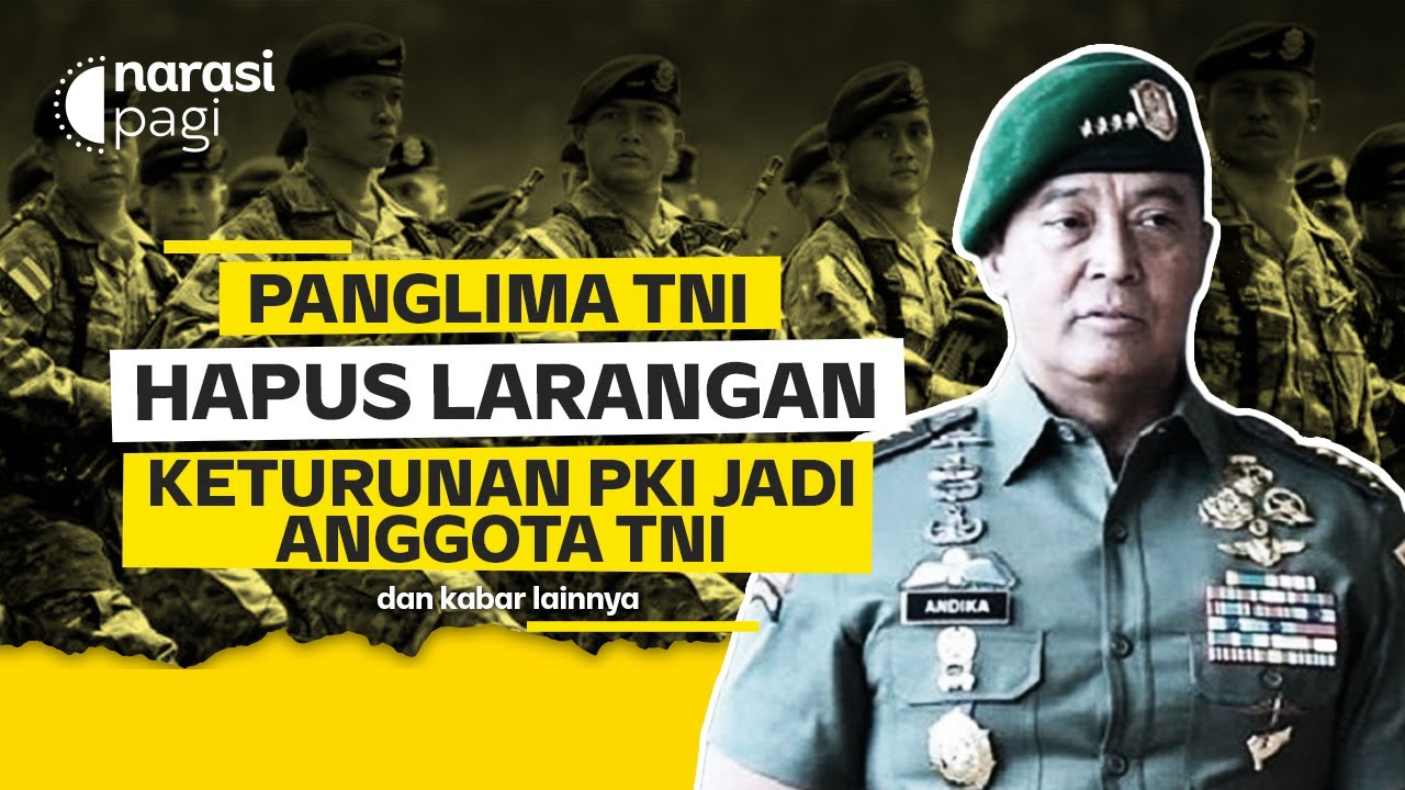 PANGLIMA TNI KASIH IJIN KETURUNAN PKI JADI PRAJURIT TNI | Narasi Pagi