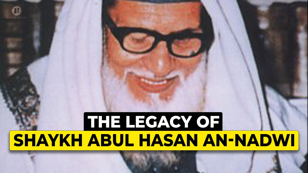 The Legacy of Shaykh Abul Hasan an-Nadwi: with Dr. Asif Hirani
