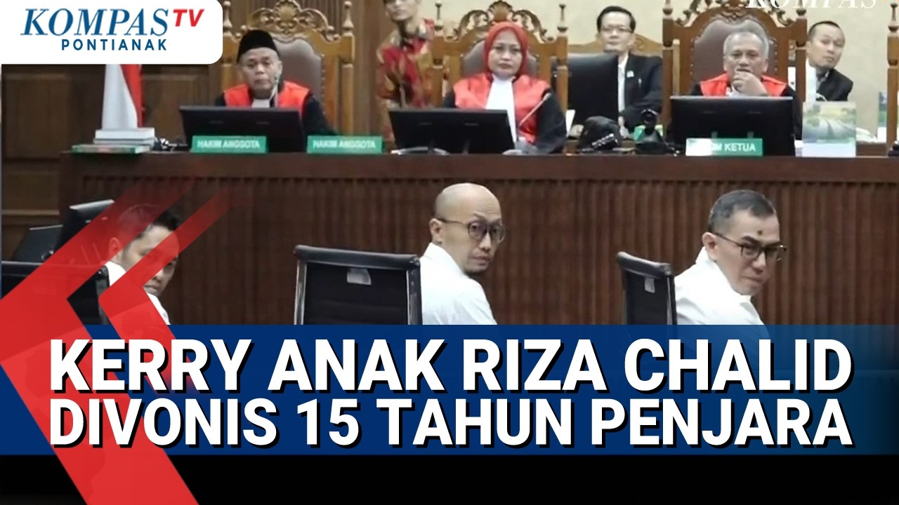 Kerry Anak Riza Chalid Divonis 15 Tahun Penjara & Uang Pengganti Kerugian Rp 2,9 T